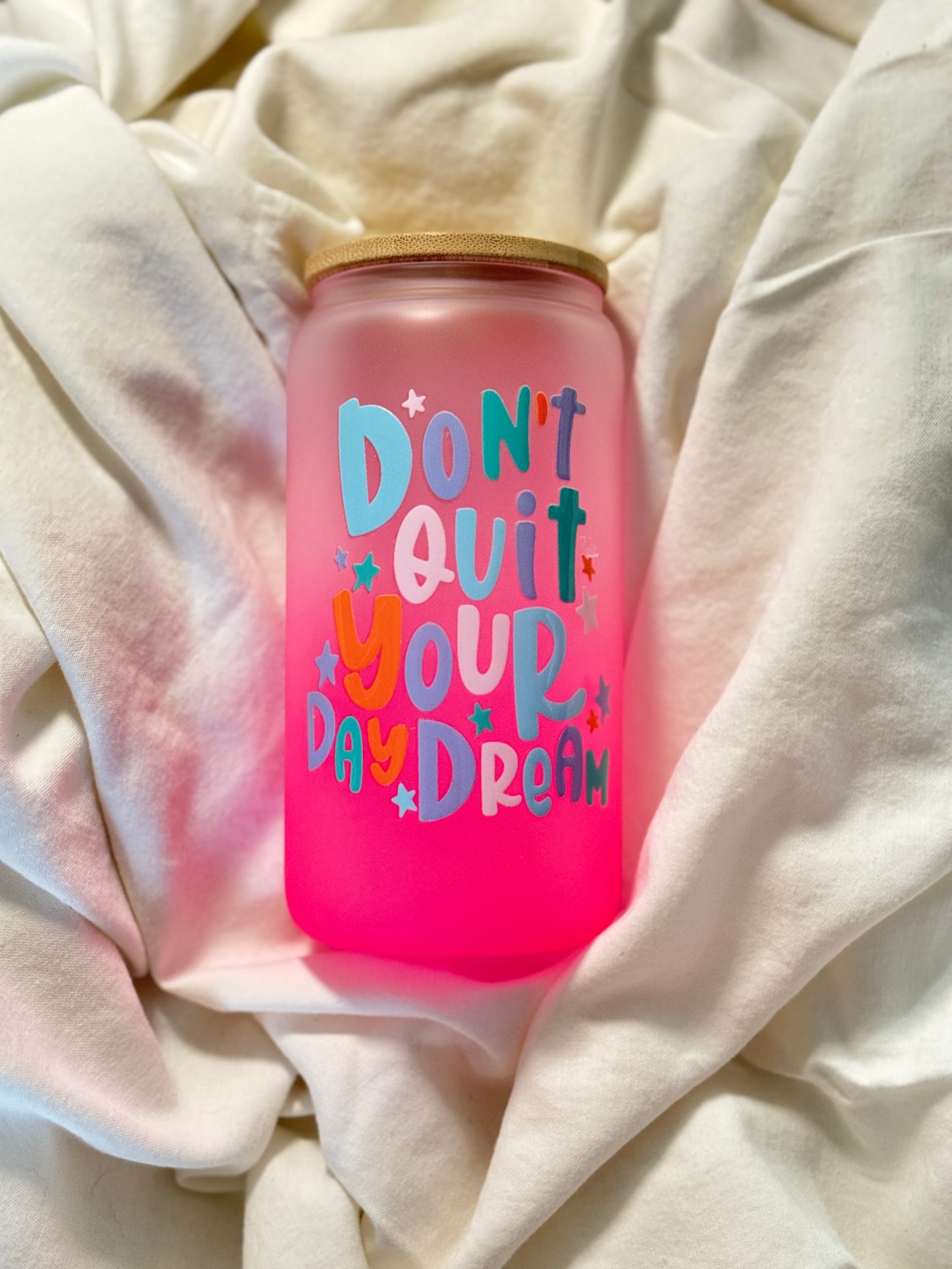 Don't Quit Your Daydream 16 Ounce GLASS Cup with Straw