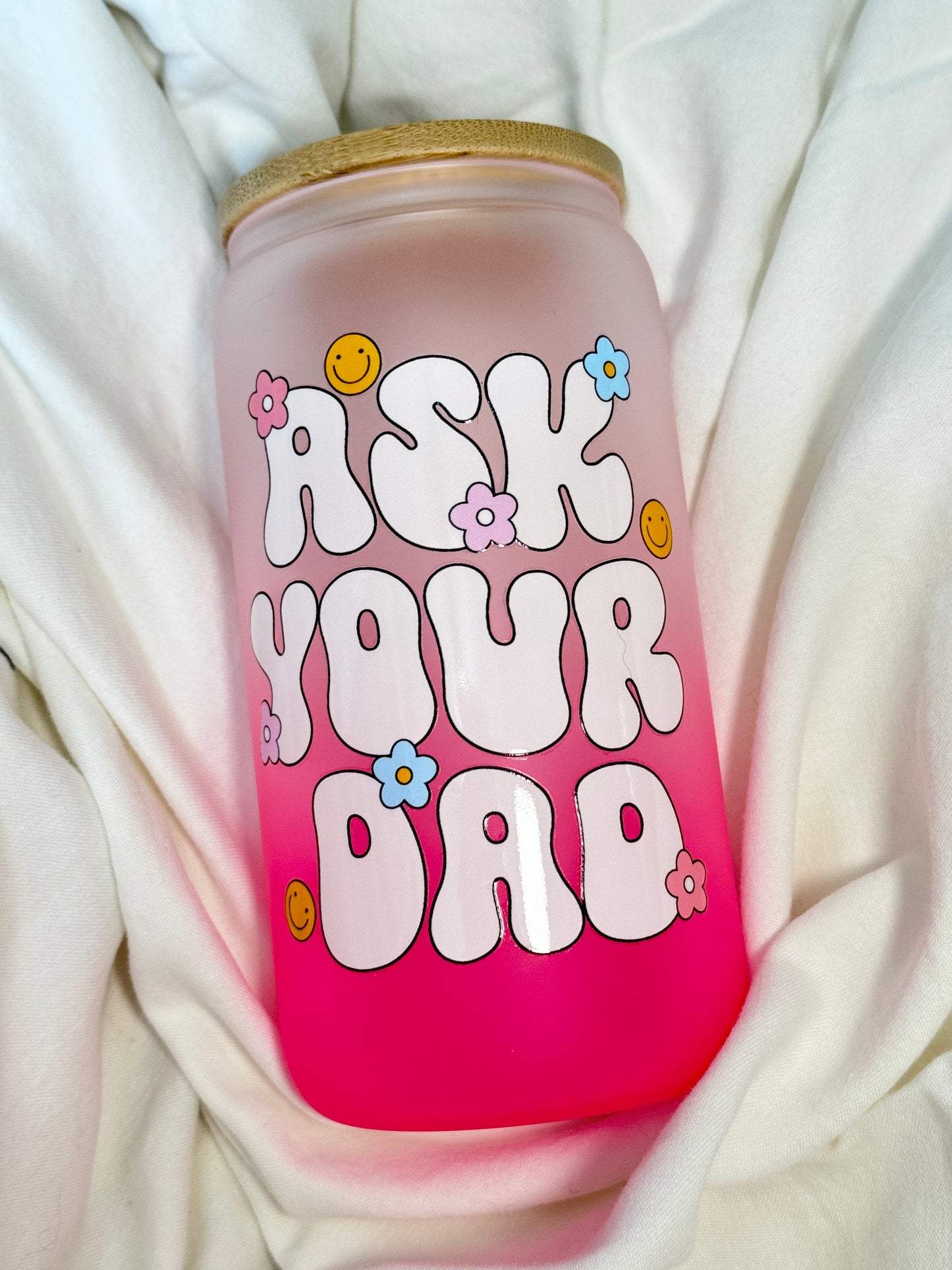 Ask Your Dad Pink 16 Ounce GLASS Cup with Straw