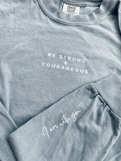 Be Strong & Courageous Adult Unisex Long Sleeve T Sizes